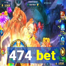 474 bet